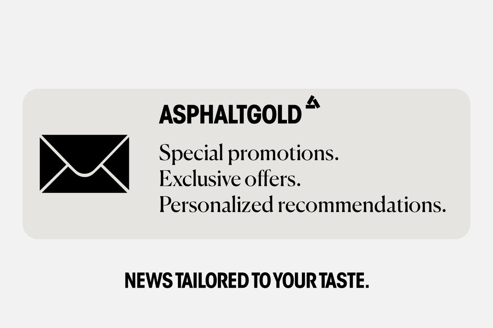 Asphaltgold newsletter benefits: special promotions, exclusive offers, and personal recommendations.